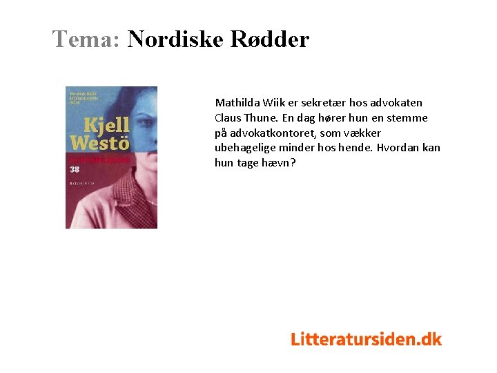 Tema: Nordiske Rødder Mathilda Wiik er sekretær hos advokaten Claus Thune. En dag hører