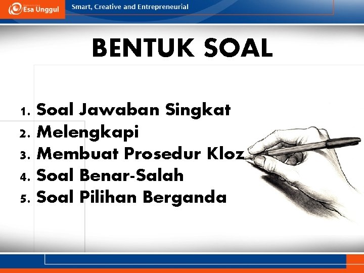 BENTUK SOAL 1. Soal Jawaban Singkat 2. Melengkapi 3. Membuat Prosedur Kloz 4. Soal