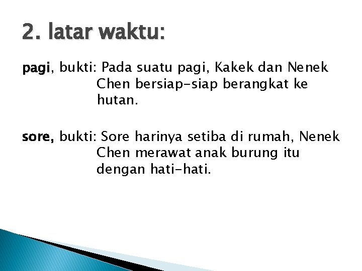 2. latar waktu: pagi, bukti: Pada suatu pagi, Kakek dan Nenek Chen bersiap-siap berangkat