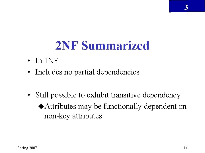 3 2 NF Summarized • In 1 NF • Includes no partial dependencies •
