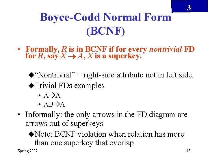 Boyce-Codd Normal Form (BCNF) 3 • Formally, R is in BCNF if for every