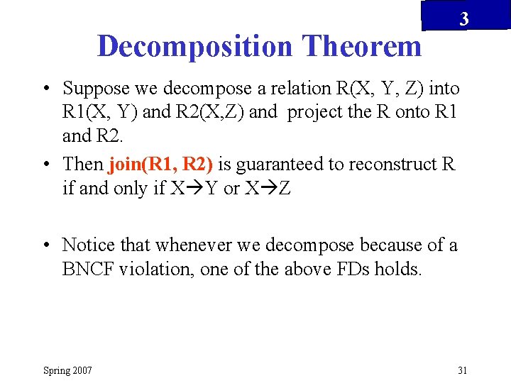 3 Decomposition Theorem • Suppose we decompose a relation R(X, Y, Z) into R