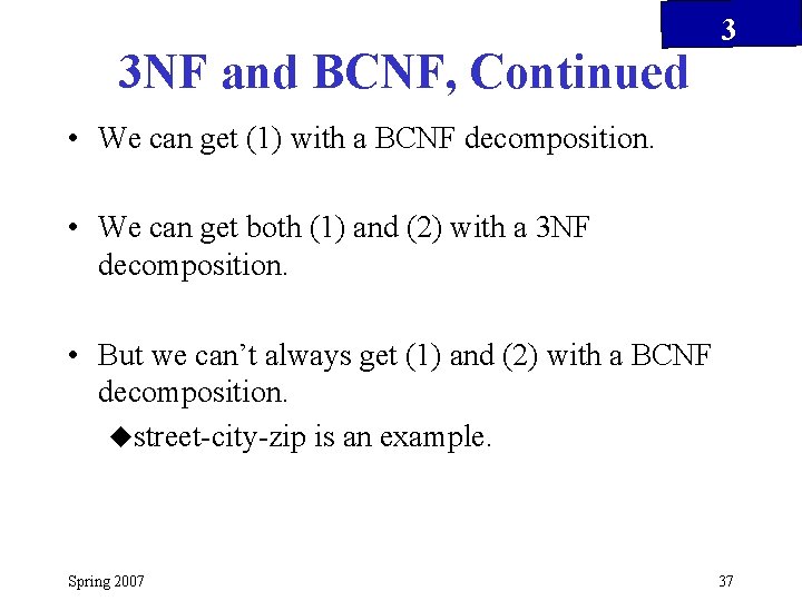 3 NF and BCNF, Continued 3 • We can get (1) with a BCNF