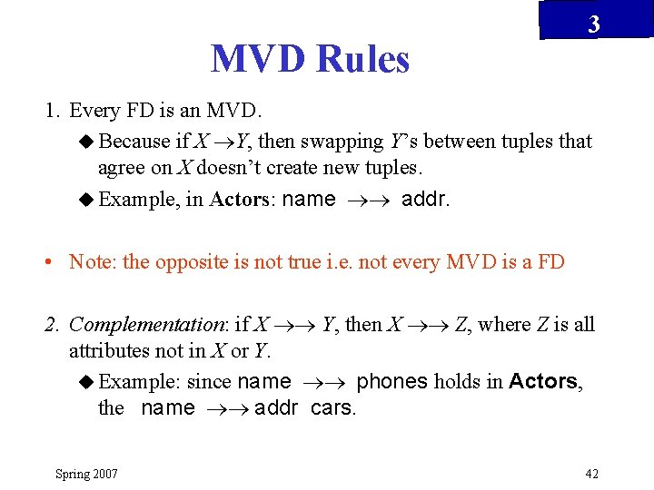 MVD Rules 3 1. Every FD is an MVD. u Because if X Y,