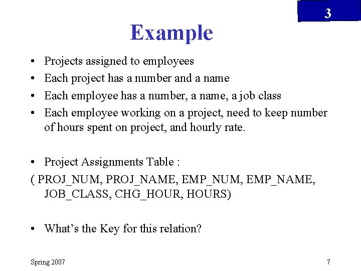 Example • • 3 Projects assigned to employees Each project has a number and