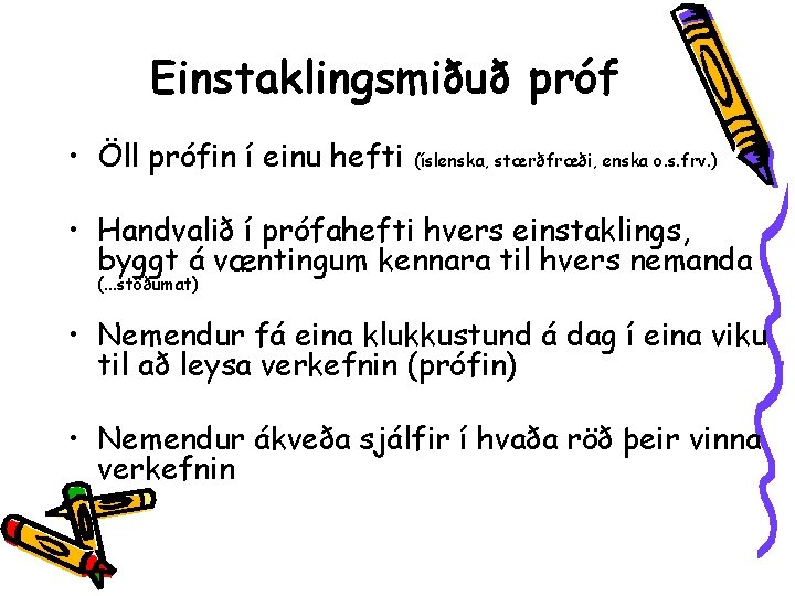 Einstaklingsmiðuð próf • Öll prófin í einu hefti (íslenska, stærðfræði, enska o. s. frv.