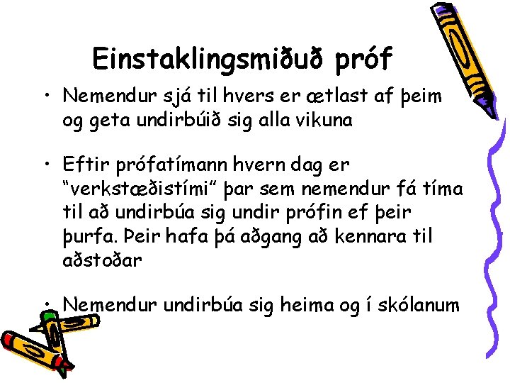 Einstaklingsmiðuð próf • Nemendur sjá til hvers er ætlast af þeim og geta undirbúið