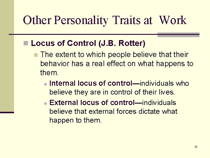 Other Personality Traits at Work n Locus of Control (J. B. Rotter) n The Other Personality Traits at Work n Locus of Control (J. B. Rotter) n The