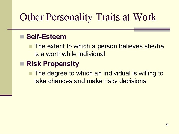 Other Personality Traits at Work n Self-Esteem n The extent to which a person Other Personality Traits at Work n Self-Esteem n The extent to which a person