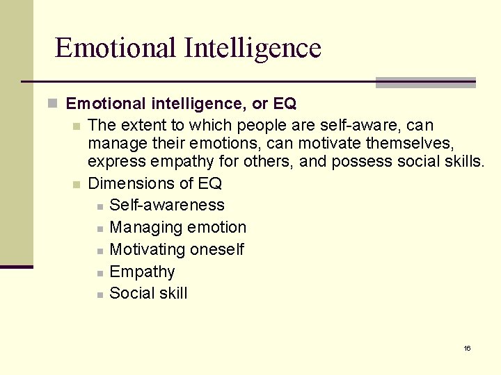 Emotional Intelligence n Emotional intelligence, or EQ n n The extent to which people Emotional Intelligence n Emotional intelligence, or EQ n n The extent to which people