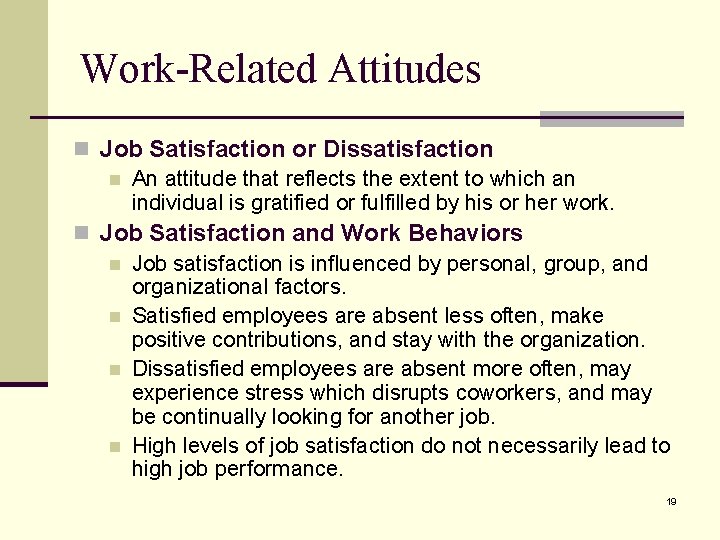 Work-Related Attitudes n Job Satisfaction or Dissatisfaction n An attitude that reflects the extent Work-Related Attitudes n Job Satisfaction or Dissatisfaction n An attitude that reflects the extent