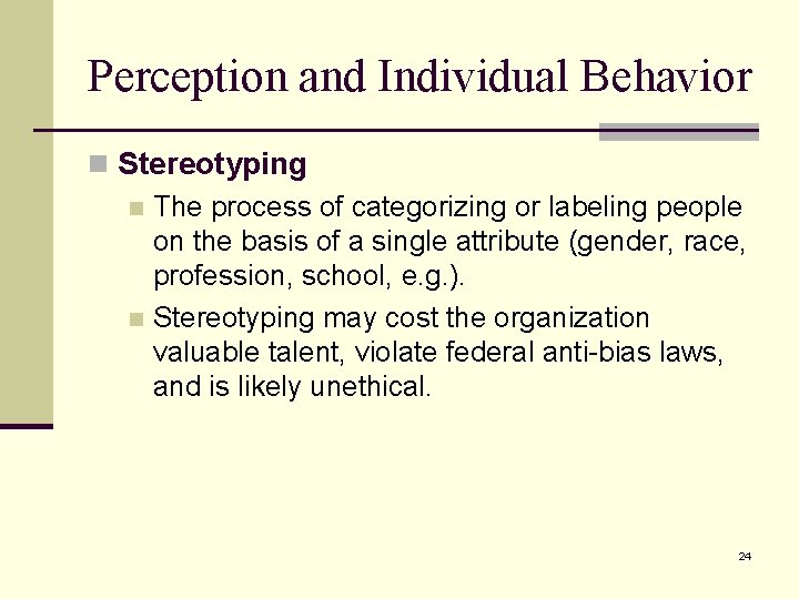 Perception and Individual Behavior n Stereotyping n The process of categorizing or labeling people Perception and Individual Behavior n Stereotyping n The process of categorizing or labeling people