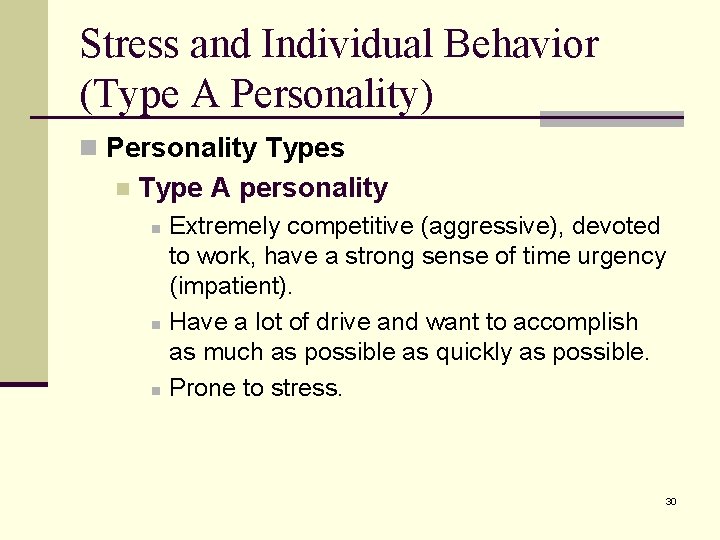 Stress and Individual Behavior (Type A Personality) n Personality Types n Type A personality Stress and Individual Behavior (Type A Personality) n Personality Types n Type A personality