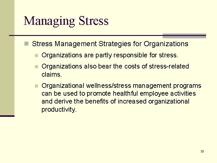 Managing Stress n Stress Management Strategies for Organizations n Organizations are partly responsible for Managing Stress n Stress Management Strategies for Organizations n Organizations are partly responsible for