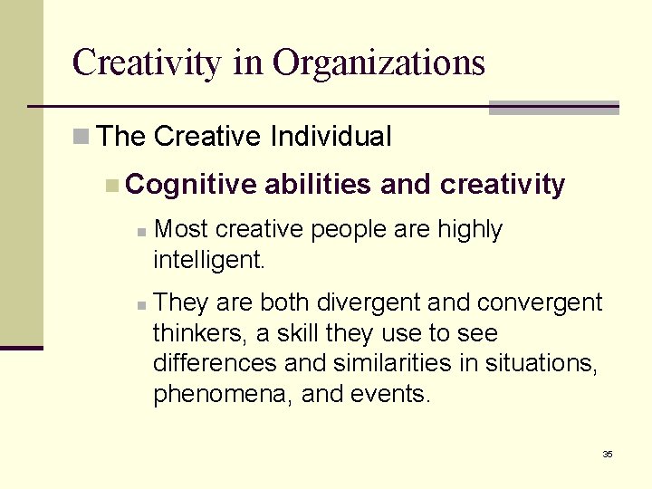 Creativity in Organizations n The Creative Individual n Cognitive n n abilities and creativity Creativity in Organizations n The Creative Individual n Cognitive n n abilities and creativity