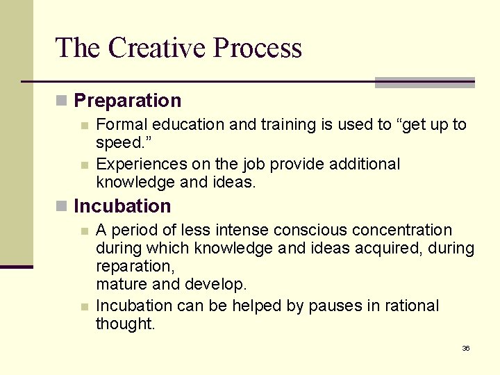 The Creative Process n Preparation n n Formal education and training is used to The Creative Process n Preparation n n Formal education and training is used to