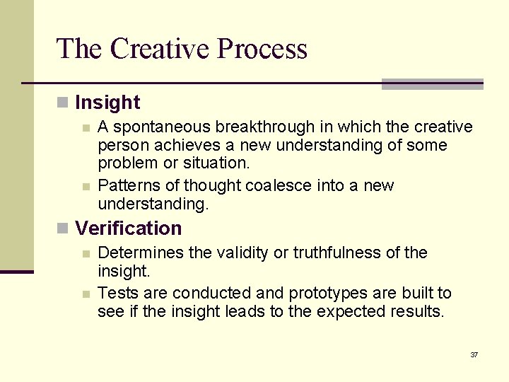 The Creative Process n Insight n n A spontaneous breakthrough in which the creative The Creative Process n Insight n n A spontaneous breakthrough in which the creative