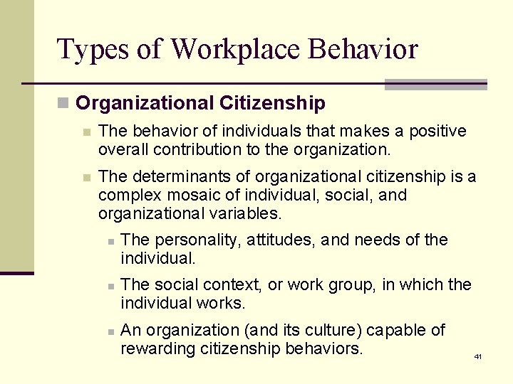 Types of Workplace Behavior n Organizational Citizenship n The behavior of individuals that makes Types of Workplace Behavior n Organizational Citizenship n The behavior of individuals that makes