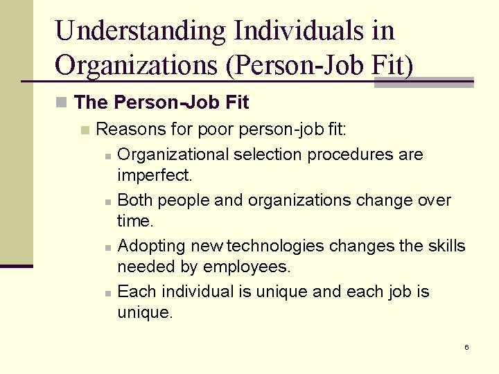Understanding Individuals in Organizations (Person-Job Fit) n The Person-Job Fit n Reasons for poor Understanding Individuals in Organizations (Person-Job Fit) n The Person-Job Fit n Reasons for poor