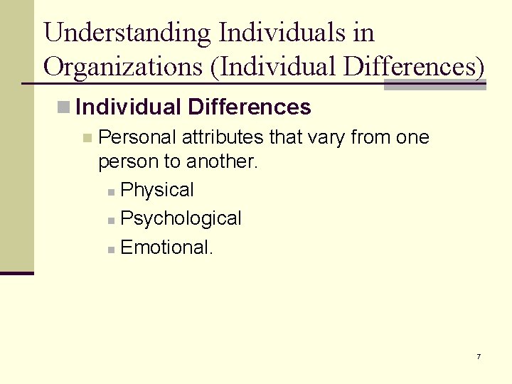 Understanding Individuals in Organizations (Individual Differences) n Individual Differences n Personal attributes that vary Understanding Individuals in Organizations (Individual Differences) n Individual Differences n Personal attributes that vary