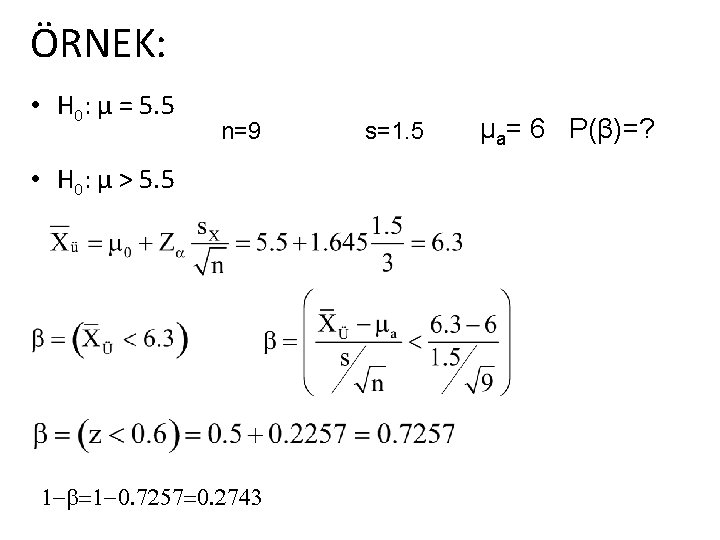 ÖRNEK: • H 0: µ = 5. 5 n=9 • H 0: µ >