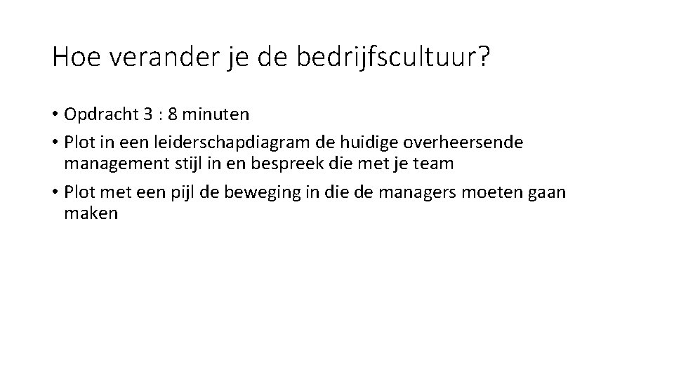 Hoe verander je de bedrijfscultuur? • Opdracht 3 : 8 minuten • Plot in