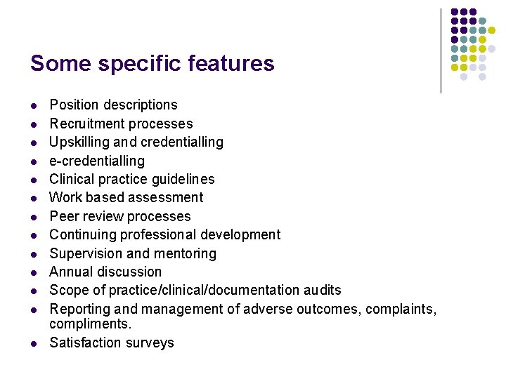 Some specific features l l l l Position descriptions Recruitment processes Upskilling and credentialling
