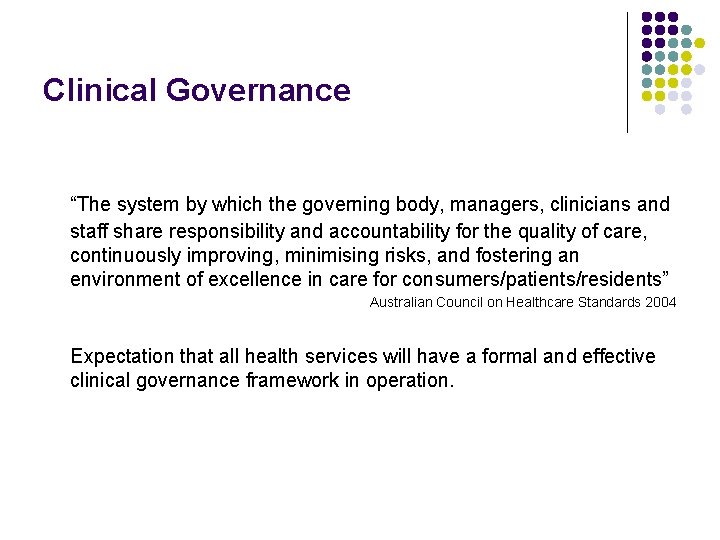Clinical Governance “The system by which the governing body, managers, clinicians and staff share