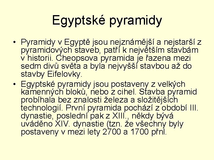 Egyptské pyramidy • Pyramidy v Egyptě jsou nejznámější a nejstarší z pyramidových staveb, patří