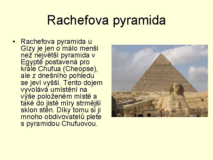 Rachefova pyramida • Rachefova pyramida u Gízy je jen o málo menší než největší