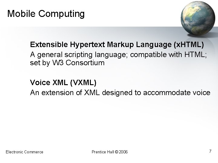 Mobile Computing Extensible Hypertext Markup Language (x. HTML) A general scripting language; compatible with