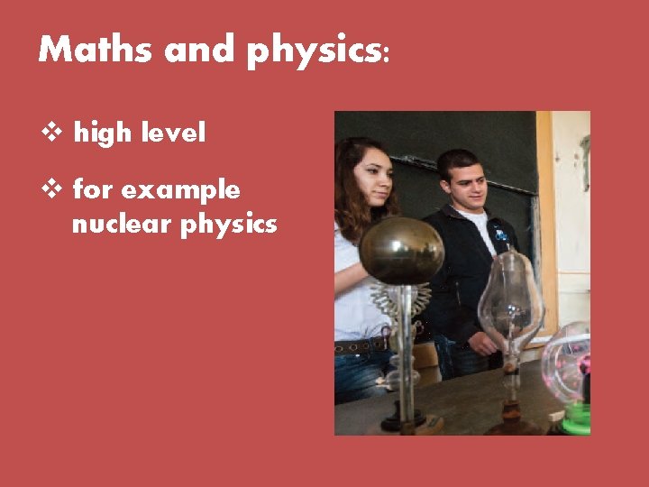 Maths and physics: v high level v for example nuclear physics Maths and physics: v high level v for example nuclear physics