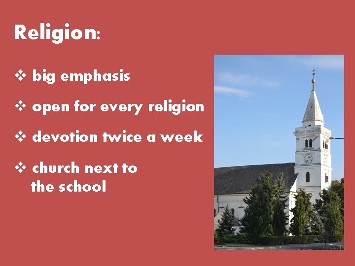 Religion: v big emphasis v open for every religion v devotion twice a week Religion: v big emphasis v open for every religion v devotion twice a week