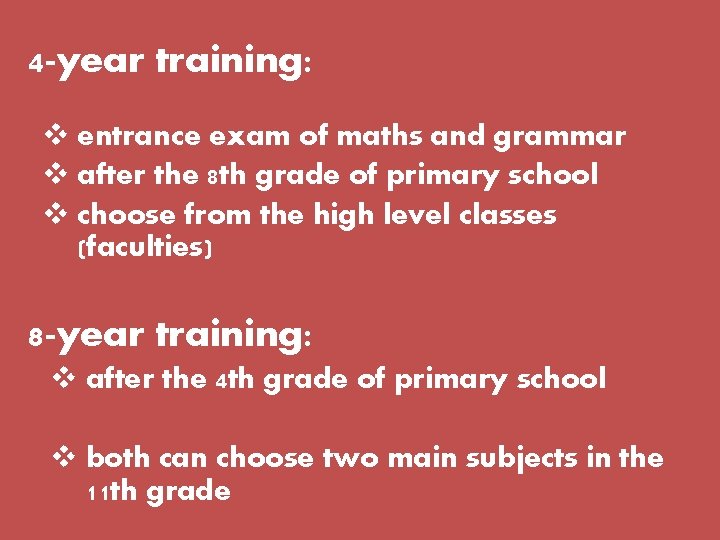 4 -year training: v entrance exam of maths and grammar v after the 8