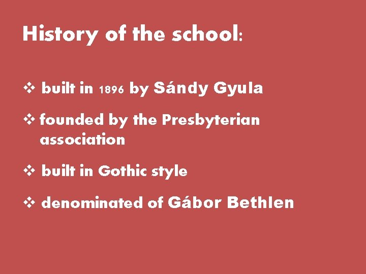 History of the school: v built in 1896 by Sándy Gyula v founded by