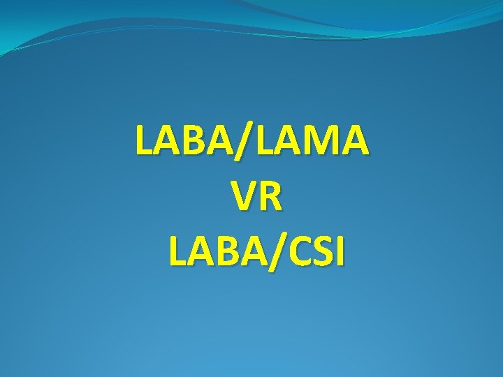 LABA/LAMA VR LABA/CSI 