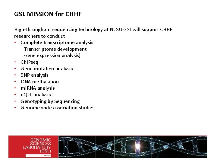 GSL MISSION for CHHE High-throughput sequencing technology at NCSU GSL will support CHHE researchers