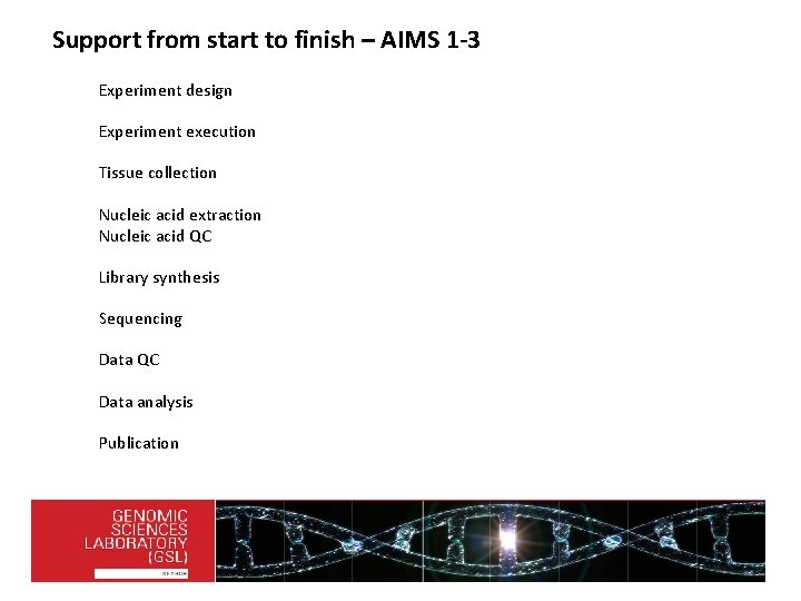 Support from start to finish – AIMS 1 -3 Experiment design Experiment execution Tissue