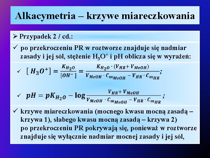 Alkacymetria – krzywe miareczkowania Ø Przypadek 2 / cd. : ü po przekroczeniu PR