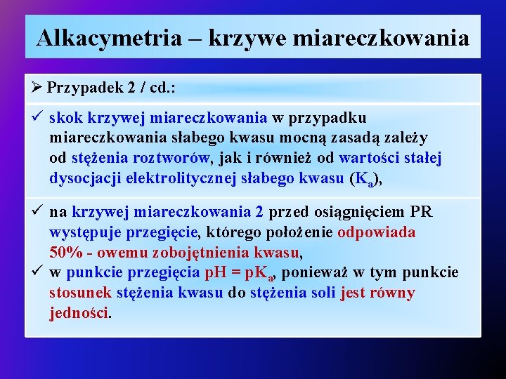 Alkacymetria – krzywe miareczkowania Ø Przypadek 2 / cd. : ü skok krzywej miareczkowania