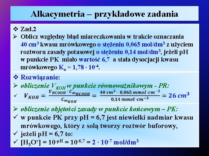 Alkacymetria – przykładowe zadania v Zad. 2 Ø Oblicz względny błąd miareczkowania w trakcie