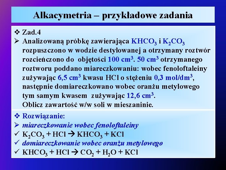 Alkacymetria – przykładowe zadania v Zad. 4 Ø Analizowaną próbkę zawierająca KHCO 3 i