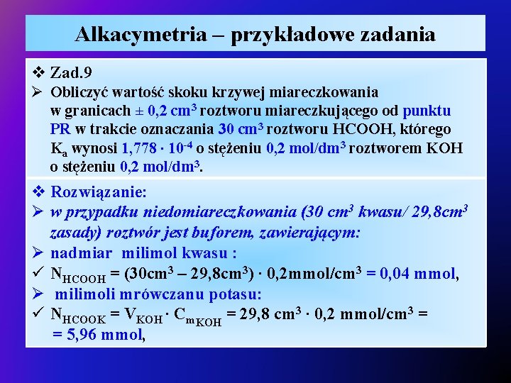 Alkacymetria – przykładowe zadania v Zad. 9 Ø Obliczyć wartość skoku krzywej miareczkowania w