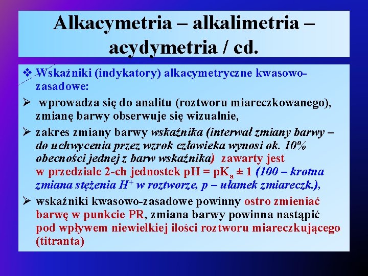 Alkacymetria – alkalimetria – acydymetria / cd. v Wskaźniki (indykatory) alkacymetryczne kwasowozasadowe: Ø wprowadza