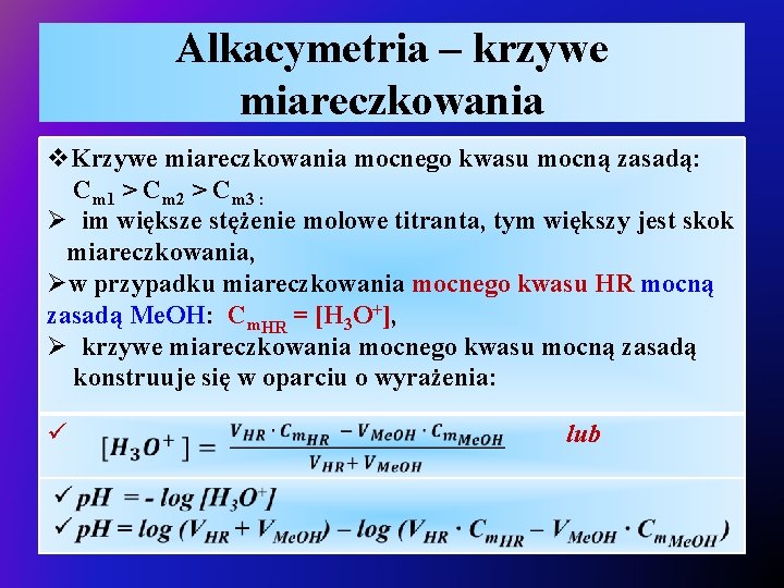 Alkacymetria – krzywe miareczkowania v. Krzywe miareczkowania mocnego kwasu mocną zasadą: Cm 1 >