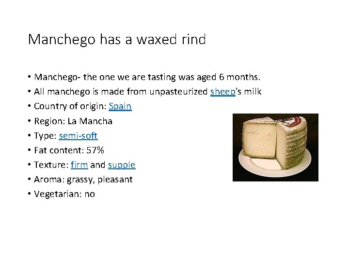 Manchego has a waxed rind • Manchego- the one we are tasting was aged