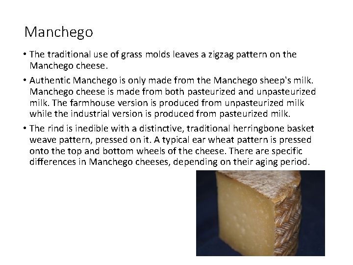 Manchego • The traditional use of grass molds leaves a zigzag pattern on the