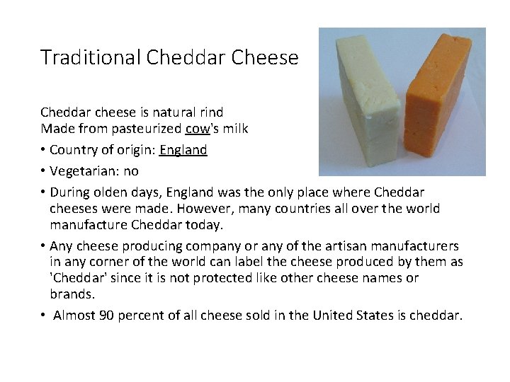 Traditional Cheddar Cheese Cheddar cheese is natural rind Made from pasteurized cow's milk •