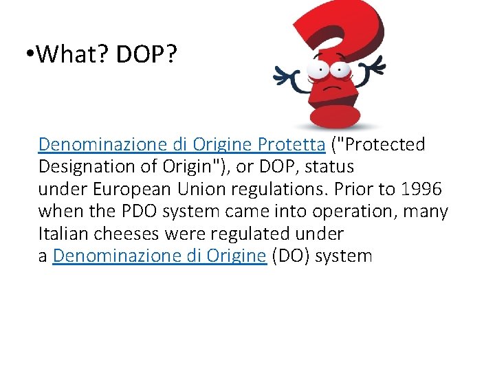  • What? DOP? Denominazione di Origine Protetta ("Protected Designation of Origin"), or DOP,