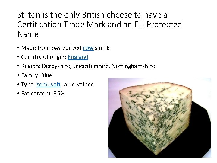 Stilton is the only British cheese to have a Certification Trade Mark and an